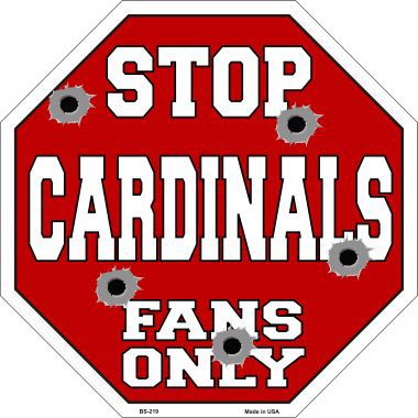 Bs-219 Cardinals Fans Only Metal Novelty Octagon Stop Sign
