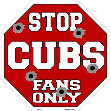 Bs-220 Cubs Fans Only Metal Novelty Octagon Stop Sign