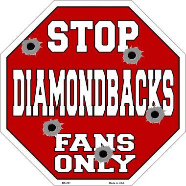 Bs-221 Diamondbacks Fans Only Metal Novelty Octagon Stop Sign