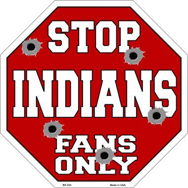 Bs-224 Indians Fans Only Metal Novelty Octagon Stop Sign