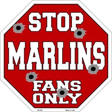 Bs-226 Marlins Fans Only Metal Novelty Octagon Stop Sign