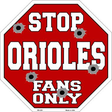 Bs-229 Orioles Fans Only Metal Novelty Octagon Stop Sign