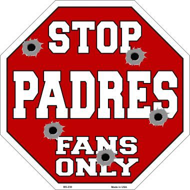 Bs-230 Padres Fans Only Metal Novelty Octagon Stop Sign