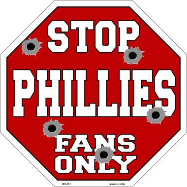 Bs-231 Phillies Fans Only Metal Novelty Octagon Stop Sign