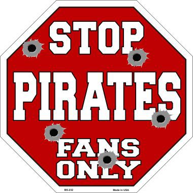 Bs-232 Pirates Fans Only Metal Novelty Octagon Stop Sign