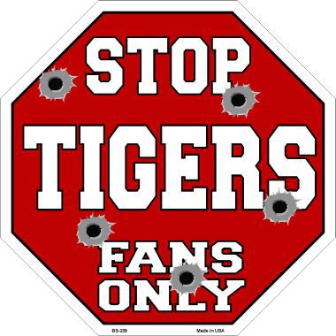 Bs-239 Tigers Fans Only Metal Novelty Octagon Stop Sign