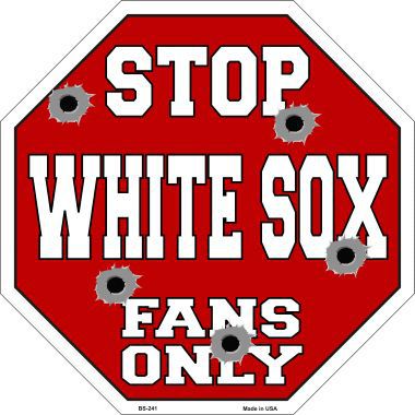 Bs-241 White Sox Fans Only Metal Novelty Octagon Stop Sign