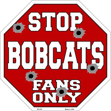 Bs-245 Bobcats Fans Only Metal Novelty Octagon Stop Sign