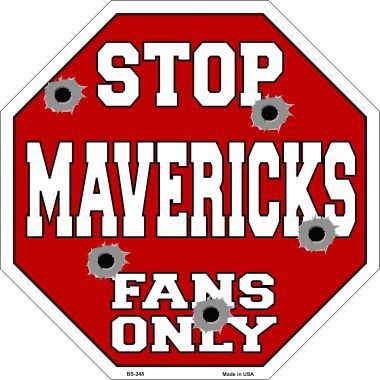 Bs-248 Mavericks Fans Only Metal Novelty Octagon Stop Sign
