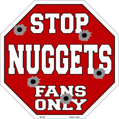 Bs-249 Nuggets Fans Only Metal Novelty Octagon Stop Sign