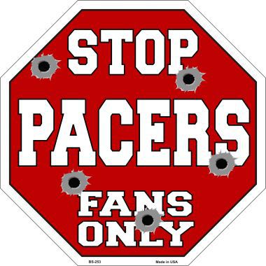 Bs-253 Pacers Fans Only Metal Novelty Octagon Stop Sign
