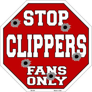 Bs-254 Clippers Fans Only Metal Novelty Octagon Stop Sign