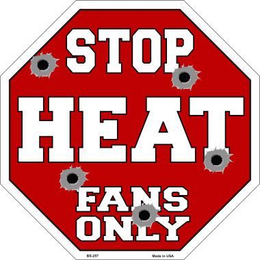 Bs-257 Heat Fans Only Metal Novelty Octagon Stop Sign