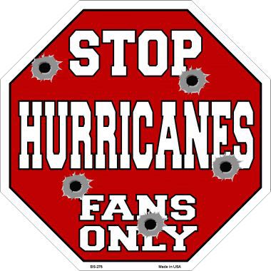 Bs-275 Hurricanes Fans Only Metal Novelty Octagon Stop Sign