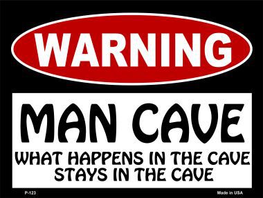 P-123 Man Cave What Happens In The Cave Metal Novelty Parking Sign