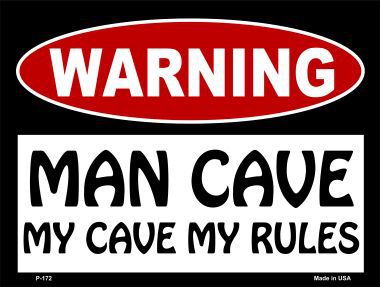 P-172 Man Cave My Cave My Rules Metal Novelty Parking Sign