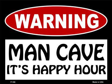 P-180 Man Cave Its Happy Hour Metal Novelty Parking Sign