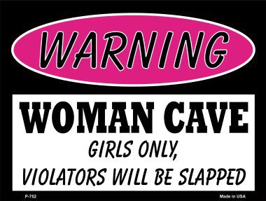 P-752 Woman Cave Girls Only Metal Novelty Parking Sign