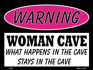P-768 Woman Cave What Happens In The Cave Metal Novelty Parking Sign