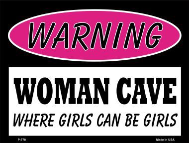 P-770 Woman Cave Where Girls Can Be Girls Metal Novelty Parking Sign
