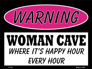 P-774 Woman Cave Its Happy Hour Metal Novelty Parking Sign