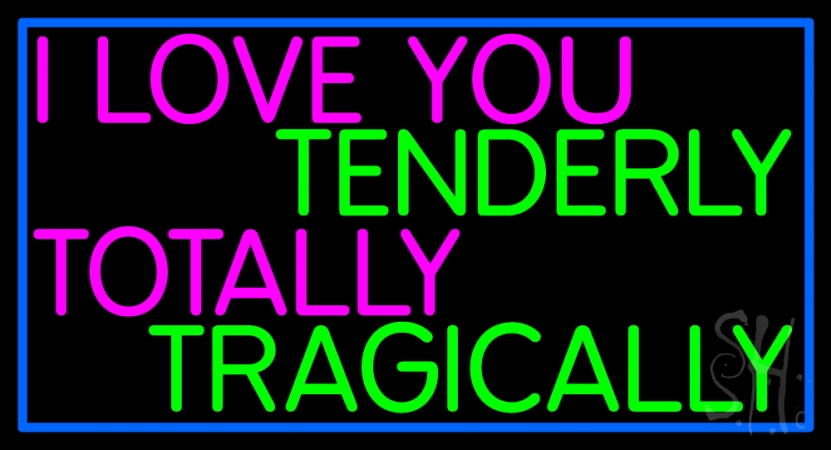 The Sign Store N105-13583 I Love You Tenderly Totally Tragically Neon Sign 20 x 37 x 3 in. The Sign Store N105-13583 I Love You Tenderly Totally Tragically Neon Sign 20 x 37 x 3 in.
