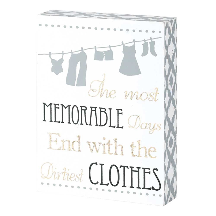 Tabletop Plaque - The Most Memorable Days End With The Dirtiest Clothes