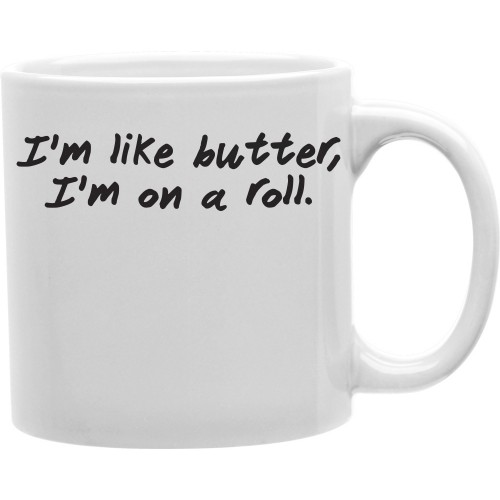 Cmg11-igc-butter I Am Like Butter,i Am On A Roll 11 Oz Ceramic Coffee Mug