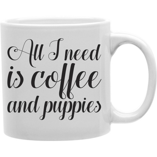 Cmg11-igc-cofpup All I Need Is Coffee And Puppies 11 Oz Ceramic Coffee Mug