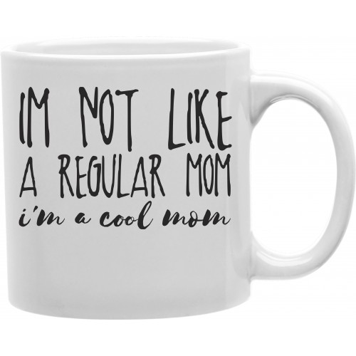 Cmg11-igc-coolm I Am Not Like A Regular Momi Am A Cool Mom 11 Oz Ceramic Coffee Mug