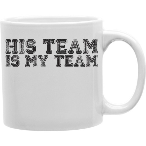 Cmg11-igc-histeam His Team Is My Team 11 Oz Ceramic Coffee Mug