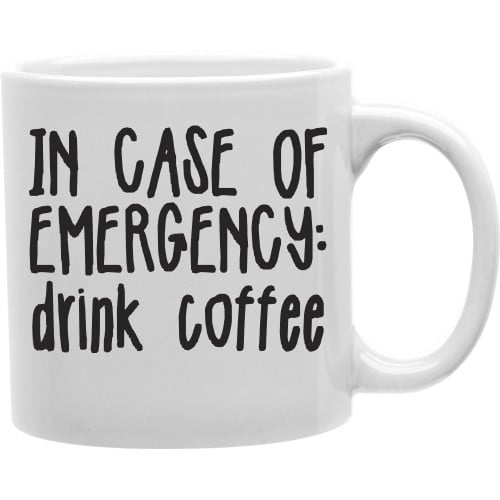 Cmg11-igc-ncase In Case Of Emergency - Drink Coffee 11 Oz Ceramic Coffee Mug