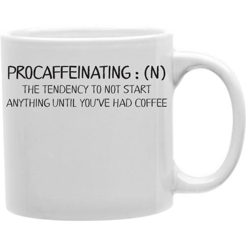 Cmg11-igc-procaf Procaffeinating - The Tendency To Not Start Anything Until You Have Had Coffee 11 Oz Ceramic Coffee Mug