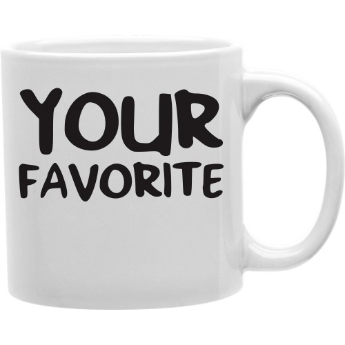 Cmg11-igc-urfav Your Favorite 11 Oz Ceramic Coffee Mug