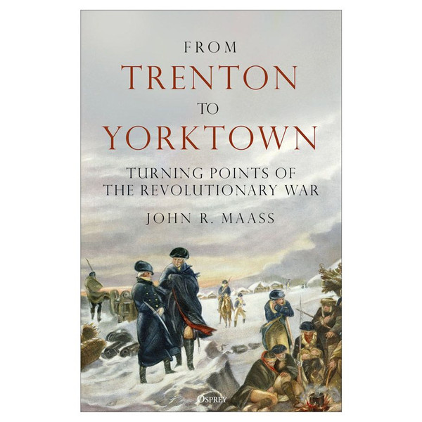 Picture of Osprey Publishing OSPGNM3751 From Trenton to Yorktown Book