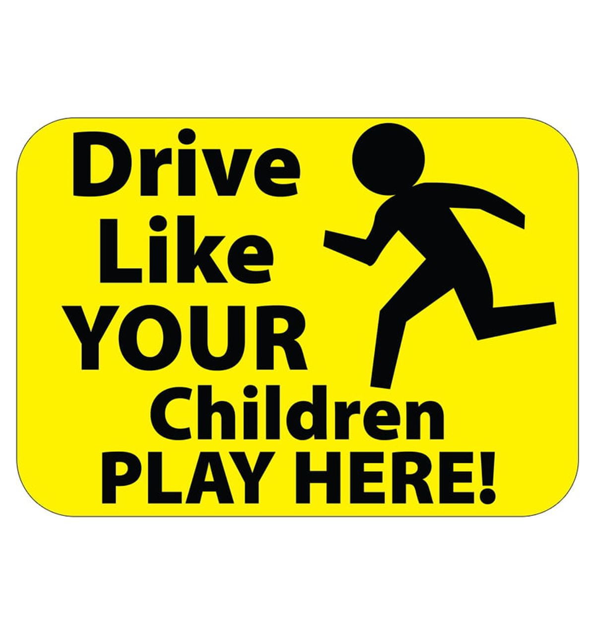 Picture of Advanced Graphics 3072 23 x 16 in. Drive Like Your Children Play Here Yard Sign