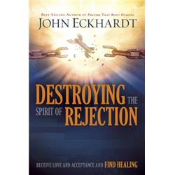 078098 Destroying The Spirit of Rejection by Eckhardt John -  Charisma Media