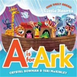 Our Daily Bread for Little Hearts- A Is for Ark