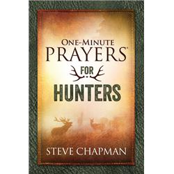 One-Minute Prayers for Hunters by Chapman Steve