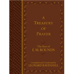 A Treasury of Prayer: The Best of E.M. Bounds (Imitation Leather) ? Includes the Best of E.M. Bounds 7 Prayer Books in One Volume, Christian Motivational Book, Perfect Gift