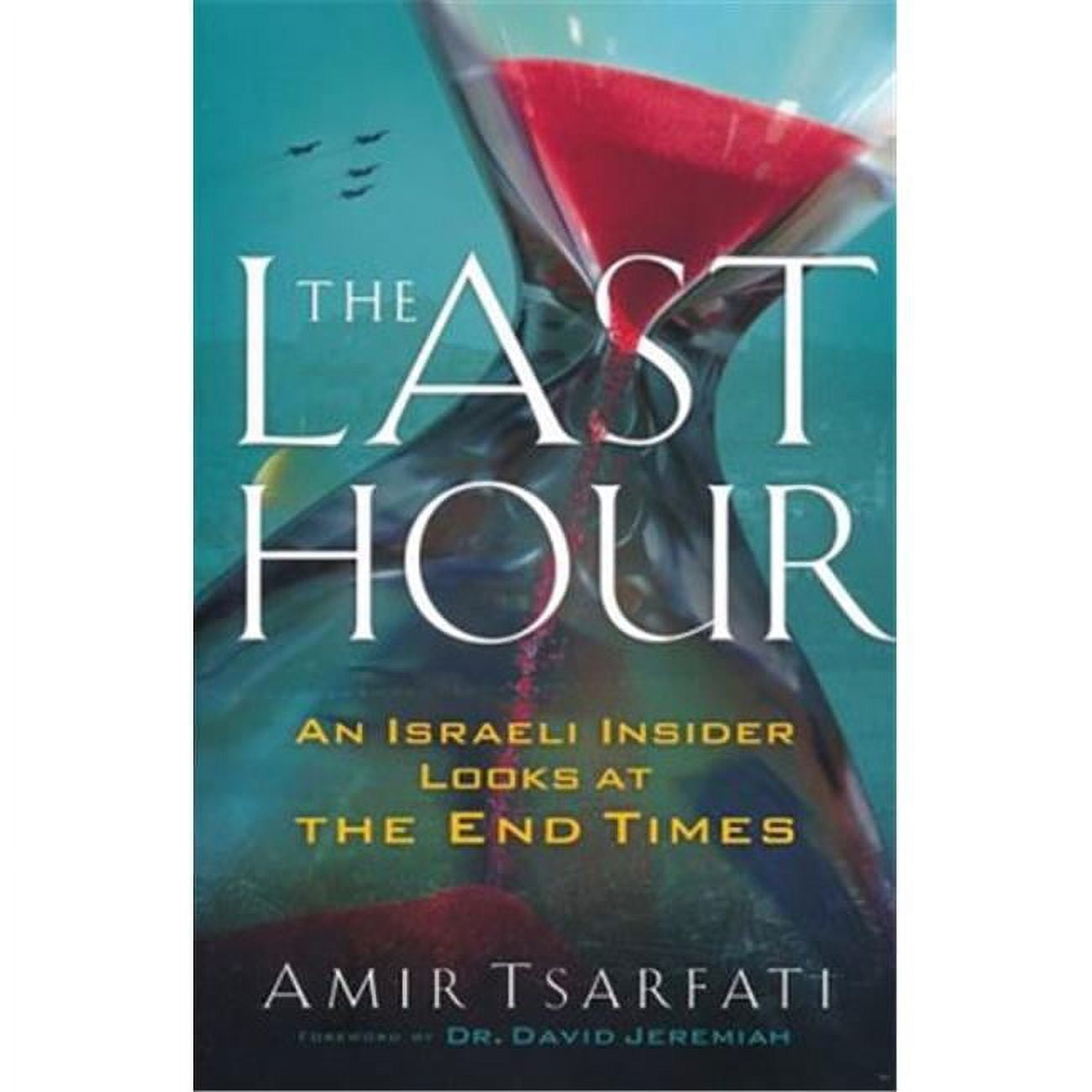 Baker Publishing Group  The Last Hour by Tsarfati Amir