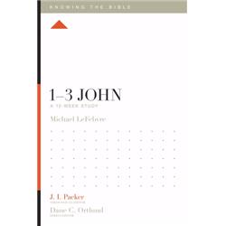 1-3 John a 12-Week Study - Knowing the Bible