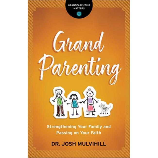 Baker Publishing Group  Grandparenting by Mulvihill Joshua