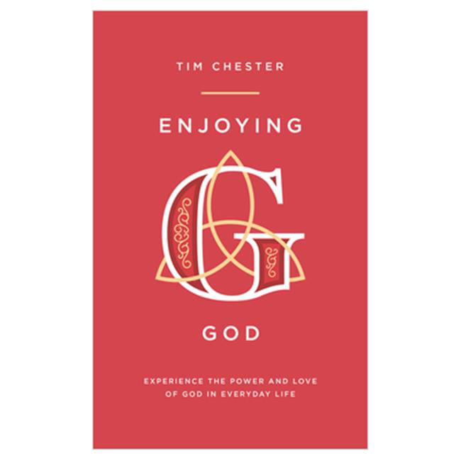 The Good Book  Enjoying God by Chester Tim