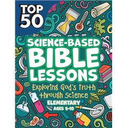 Top 50 Science-Based Bible Lessons - Ages 5-10 - Aug 2020