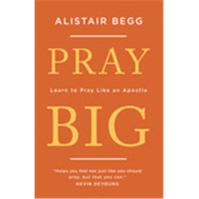 The Good Book  Pray Big by Begg Alistair