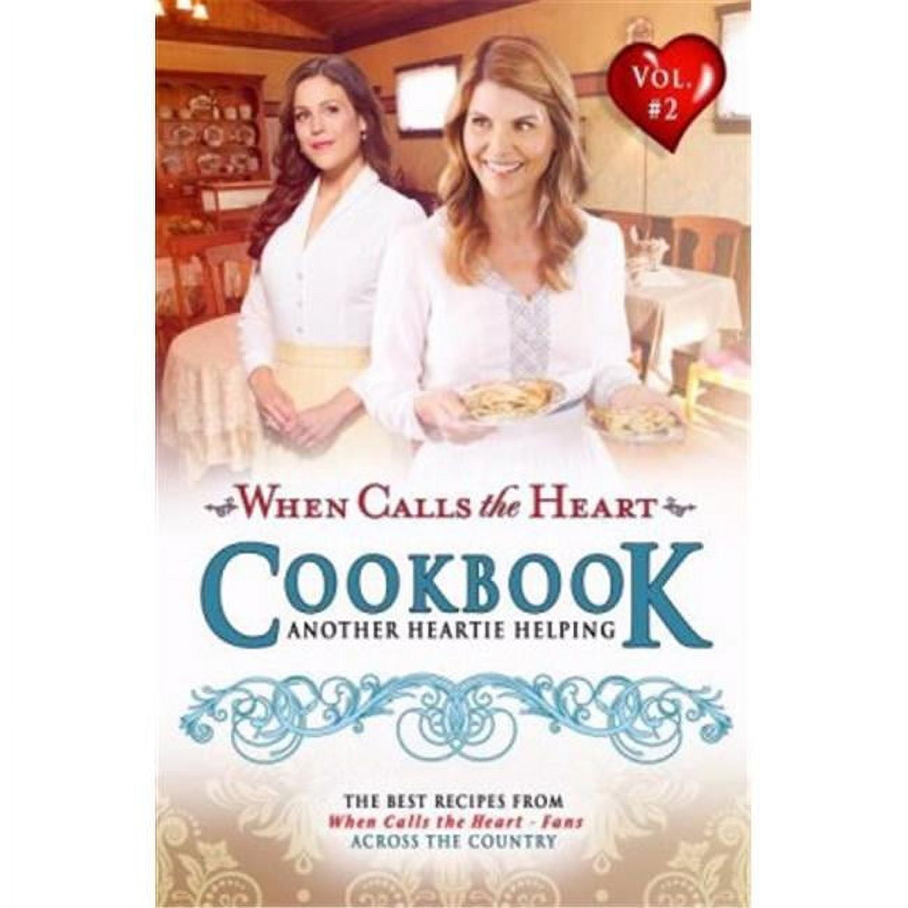 Edify Films  When Calls the Heart Cookbook Another Heartie Helping - Volume 2