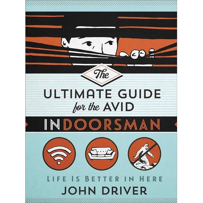 The Ultimate Guide for the Avid Indoorsman