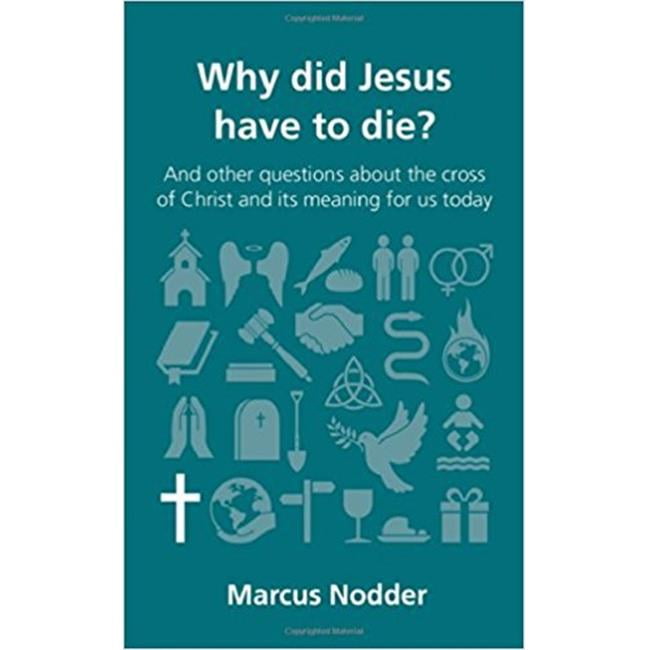 Why Did Jesus Have to Die - Questions Christians Ask