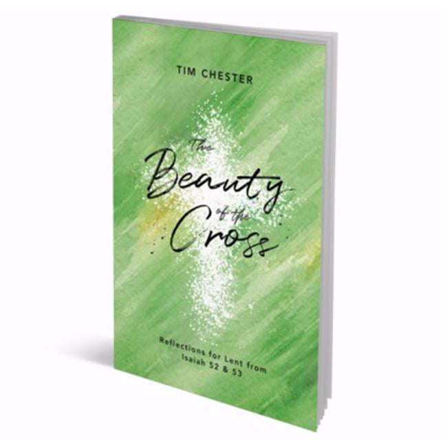 The Good Book 165105 The Beauty of the Cross Reflections for Lent From Isaiah 52 & 53